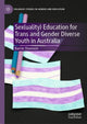 Book cover of: Sex(uality) Education for Trans and Gender Diverse Youth in Australia. By: Barrie Shannon