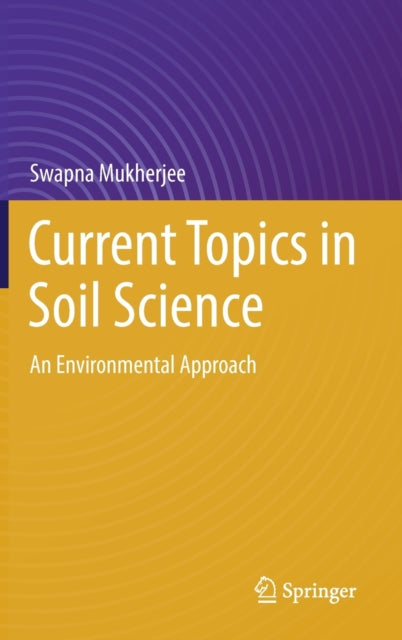 Book cover of: Current Topics in Soil Science. By: Swapna Mukherjee