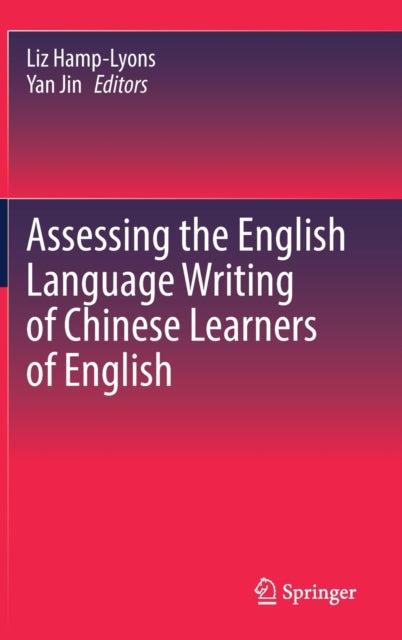 Book cover of: Assessing the English Language Writing of Chinese Learners of English. By: Liz Hamp-Lyons