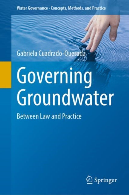 Book cover of: Governing Groundwater. By: Gabriela Cuadrado-Quesada
