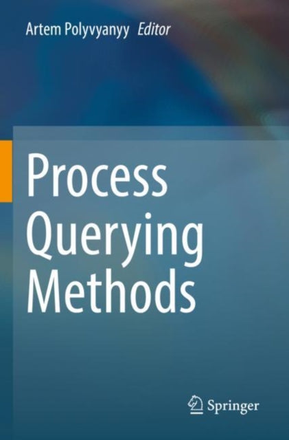 Book cover of: Process Querying Methods. By: Artem Polyvyanyy