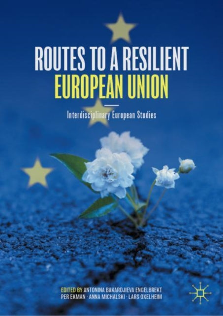 Book cover of: Routes to a Resilient European Union. By: Antonina Engelbrekt Bakardjieva