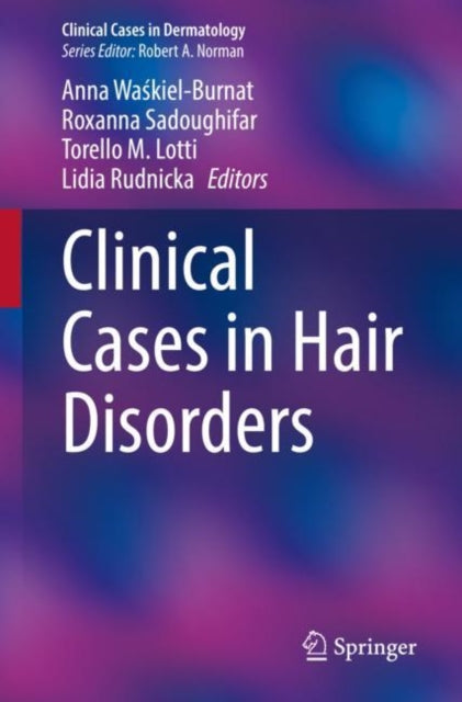Book cover of: Clinical Cases in Hair Disorders. By: Anna Waśkiel-Burnat