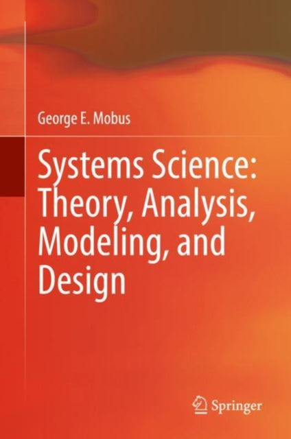 Book cover of: Systems Science: Theory, Analysis, Modeling, and Design. By: George E. Mobus