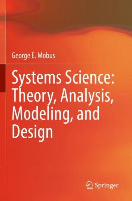 Book cover of: Systems Science: Theory, Analysis, Modeling, and Design. By: George E. Mobus