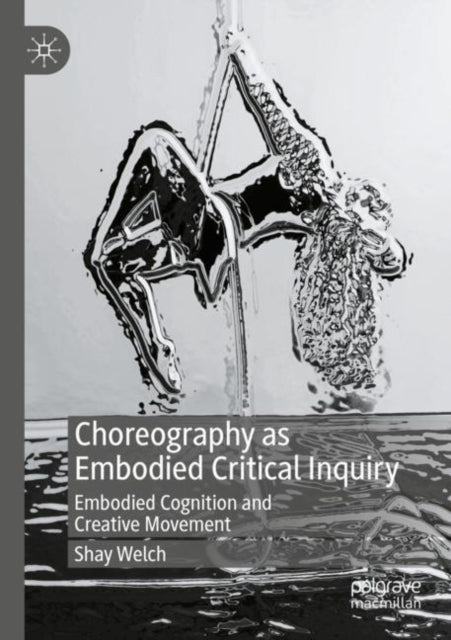 Book cover of: Choreography as Embodied Critical Inquiry