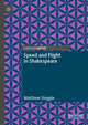 Book cover of: Speed and Flight in Shakespeare. By: Matthew Steggle