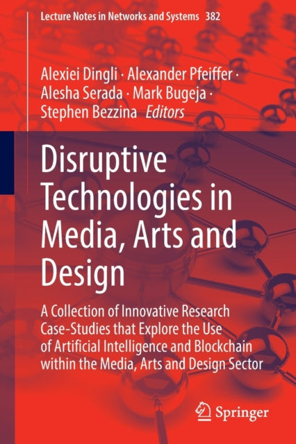 Book cover of: Disruptive Technologies in Media, Arts and Design. By: Alexiei Dingli