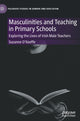Book cover of: Masculinities and Teaching in Primary Schools. By: Suzanne O'Keeffe