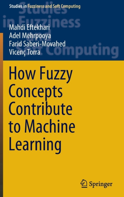 Book cover of: How Fuzzy Concepts Contribute to Machine Learning. By: Mahdi Eftekhari