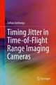 Book cover of: Timing Jitter in Time-of-Flight Range Imaging Cameras. By: Gehan Anthonys