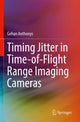 Book cover of: Timing Jitter in Time-of-Flight Range Imaging Cameras. By: Gehan Anthonys