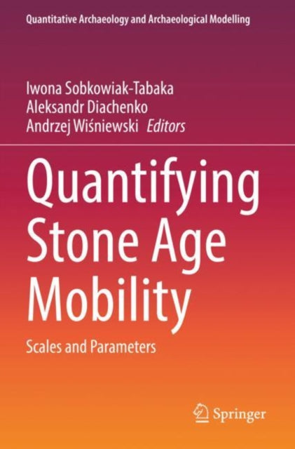 Book cover of: Quantifying Stone Age Mobility. By: Iwona Sobkowiak-Tabaka