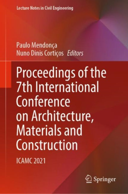 Book cover of: Proceedings of the 7th International Conference on Architecture, Materials and Construction. By: Paulo Mendonça