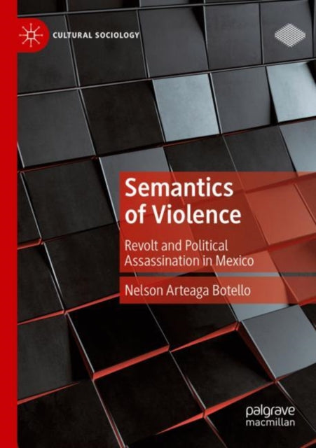 Book cover of: Semantics of Violence. By: Nelson Arteaga Botello