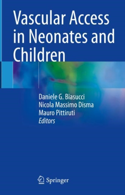 Book cover of: Vascular Access in Neonates and Children. By: Daniele G. Biasucci