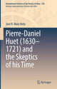Book cover of: Pierre-Daniel Huet (1630–1721) and the Skeptics of his Time. By: José R. Maia Neto