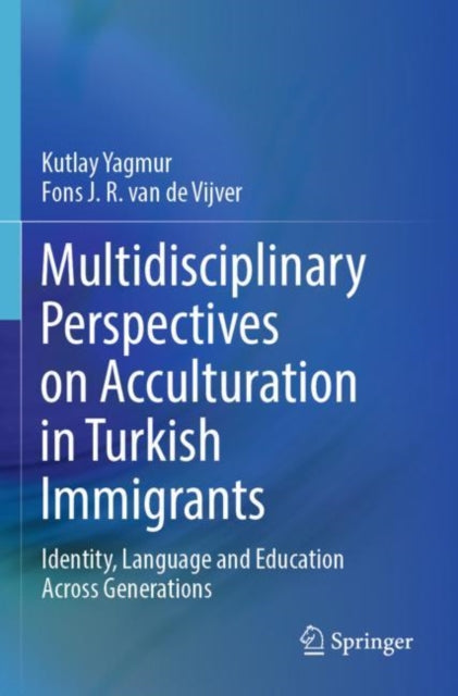Book cover of: Multidisciplinary Perspectives on Acculturation in Turkish Immigrants. By: Kutlay Yagmur