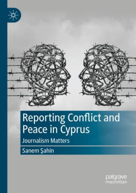 Book cover of: Reporting Conflict and Peace in Cyprus