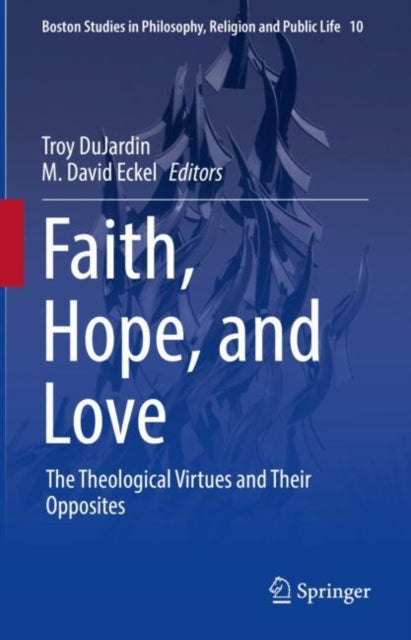 Book cover of: Faith, Hope, and Love. By: Troy DuJardin