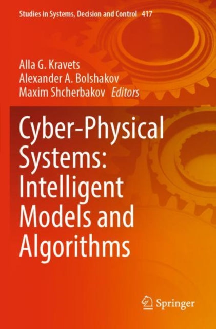 Book cover of: Cyber-Physical Systems: Intelligent Models and Algorithms. By: Alla G. Kravets