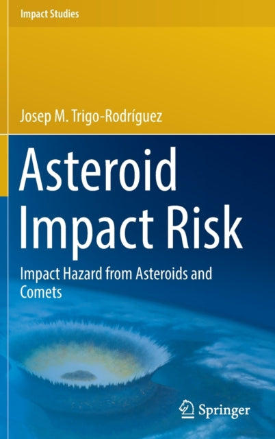 Book cover of: Asteroid Impact Risk. By: Josep M. Trigo-Rodríguez