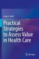 Book cover of: Practical Strategies to Assess Value in Health Care. By: Craig A. Solid