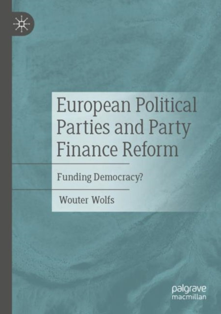 Book cover of: European Political Parties and Party Finance Reform. By: Wouter Wolfs