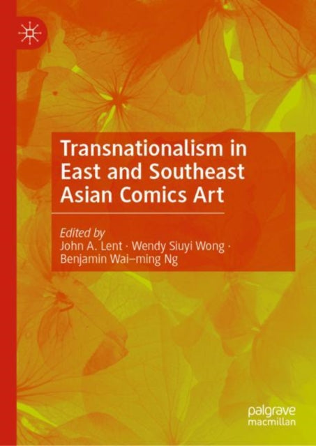 Book cover of: Transnationalism in East and Southeast Asian Comics Art. By: John A. Lent