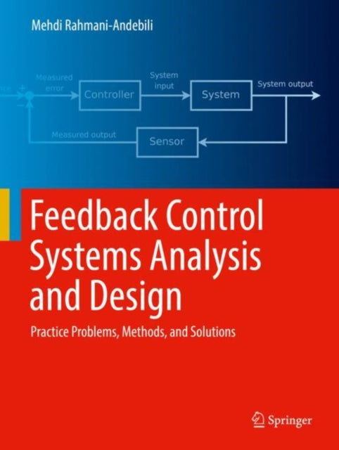 Book cover of: Feedback Control Systems Analysis and Design. By: Mehdi Rahmani-Andebili