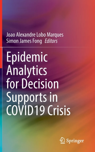 Book cover of: Epidemic Analytics for Decision Supports in COVID19 Crisis. By: Joao Alexandre Lobo Marques
