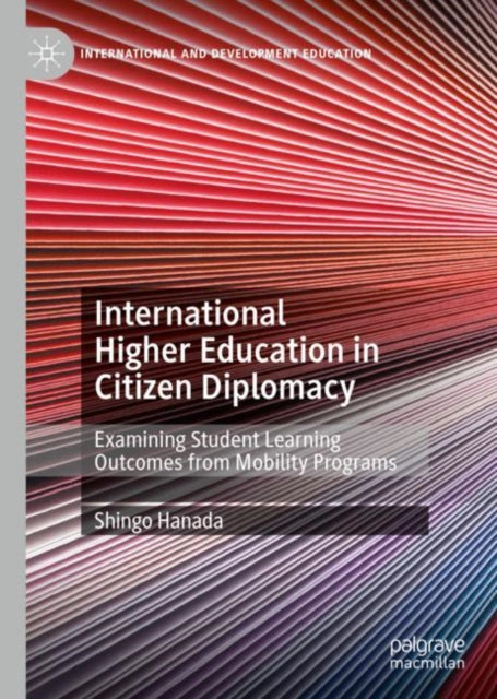 Book cover of: International Higher Education in Citizen Diplomacy. By: Shingo Hanada