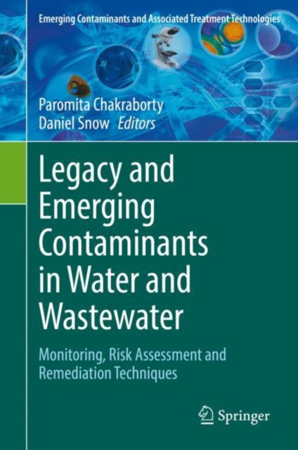 Book cover of: Legacy and Emerging Contaminants in Water and Wastewater. By: Paromita Chakraborty