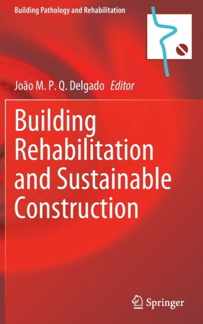 Book cover of: Building Rehabilitation and Sustainable Construction. By: João M. P. Q. Delgado