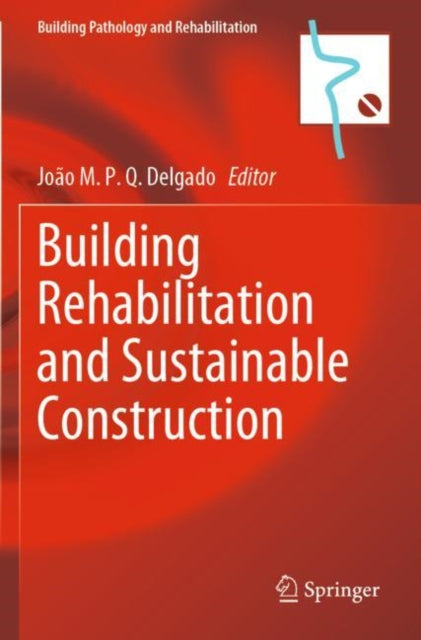 Book cover of: Building Rehabilitation and Sustainable Construction. By: João M. P. Q. Delgado