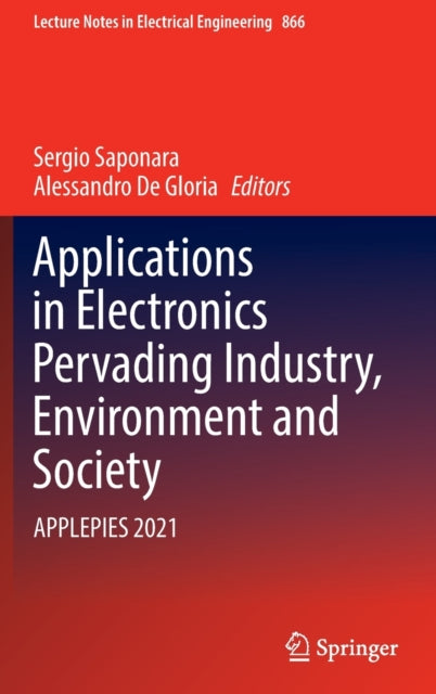 Book cover of: Applications in Electronics Pervading Industry, Environment and Society. By: Sergio Saponara