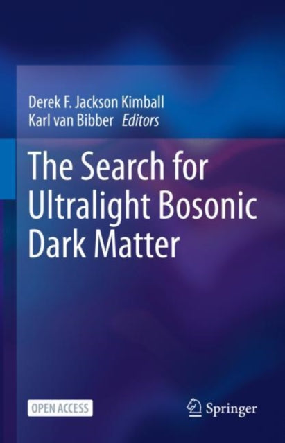 Book cover of: Search for Ultralight Bosonic Dark Matter. By: Derek F. Jackson Kimball