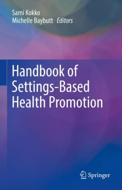 Book cover of: Handbook of Settings-Based Health Promotion. By: Sami Kokko
