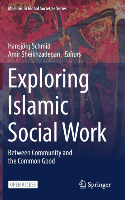 Book cover of: Exploring Islamic Social Work. By: Hansjörg Schmid