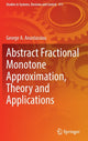 Book cover of: Abstract Fractional Monotone Approximation, Theory and Applications. By: George A. Anastassiou