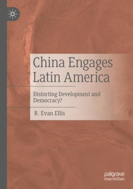 Book cover of: China Engages Latin America. By: Robert Evan Ellis
