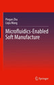 Book cover of: Microfluidics-Enabled Soft Manufacture. By: Pingan Zhu