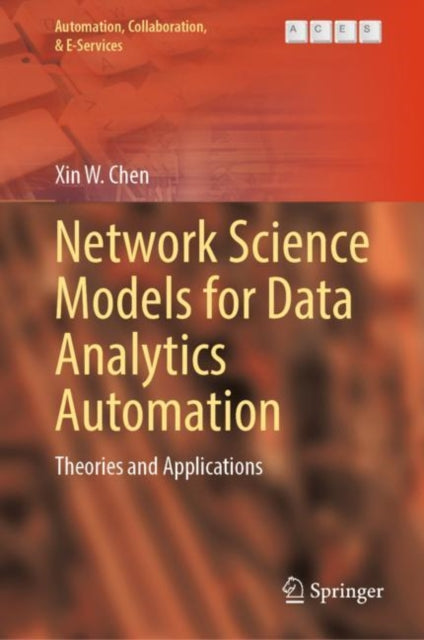 Book cover of: Network Science Models for Data Analytics Automation. By: Xin Chen
