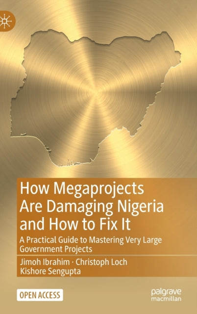 Book cover of: How Megaprojects Are Damaging Nigeria and How to Fix It. By: Jimoh Ibrahim