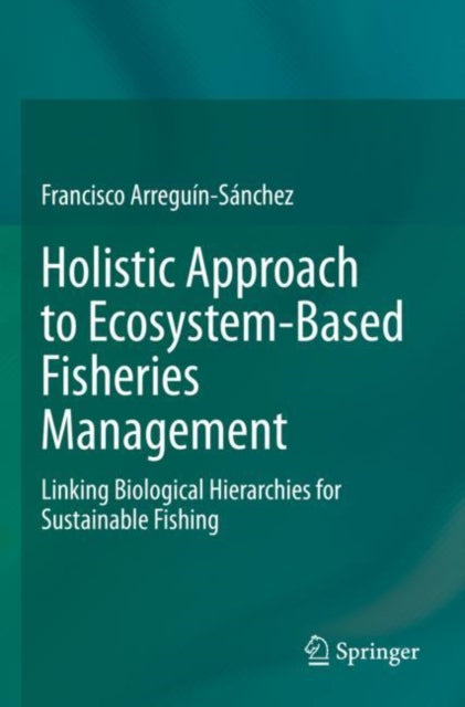 Book cover of: Holistic Approach to Ecosystem-Based Fisheries Management. By: Francisco Arreguín-Sánchez