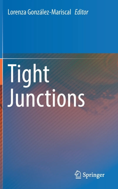 Book cover of: Tight Junctions. By: Lorenza González-Mariscal