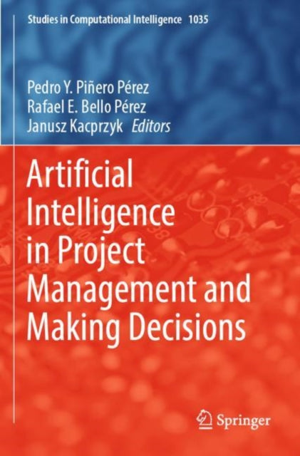 Book cover of: Artificial Intelligence in Project Management and Making Decisions. By: Pedro Y. Piñero Pérez