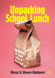 Book cover of: Unpacking School Lunch. By: Marcus B. Weaver-Hightower