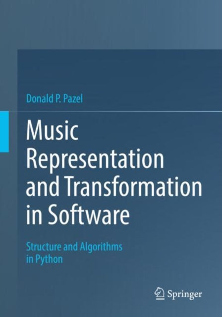 Book cover of: Music Representation and Transformation in Software. By: Donald P. Pazel
