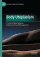 Book cover of: Body Utopianism. By: Franziska Bork Petersen